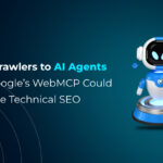 How Google’s WebMCP Could Redefine Technical SEO