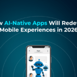 How AI native mobile apps are redefining 2026
